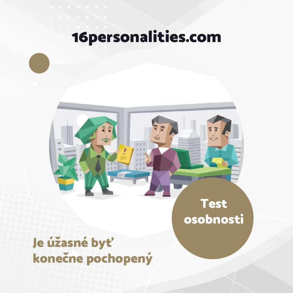 Kvalitný osobnostný test predstavuje základ, od ktorého sa možno odraziť. Zdroj:16 personalities.